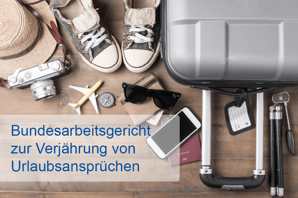 Bundesarbeitsgericht zur Verjährung von Urlaubsansprüchen