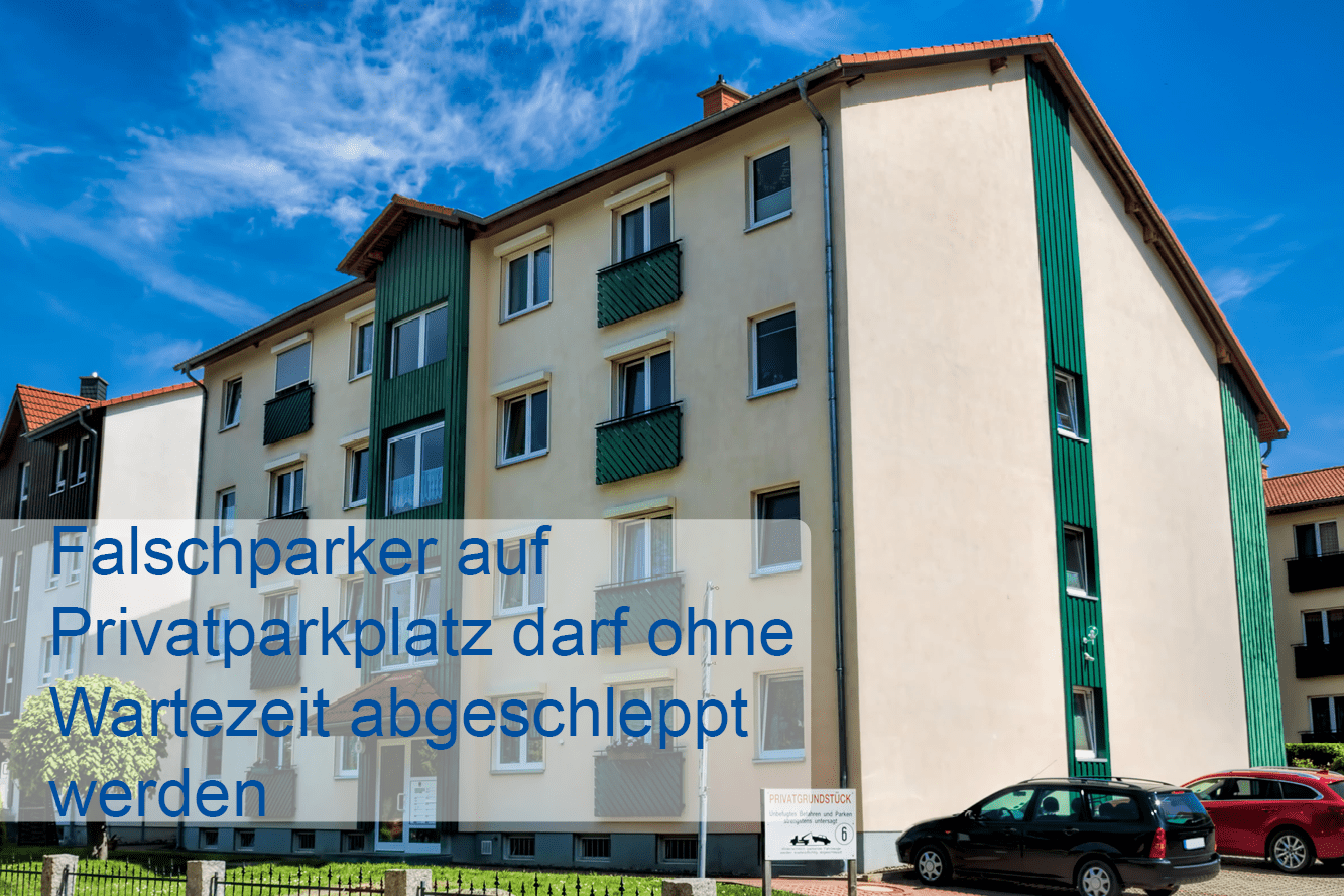 Falschparker auf Privatparkplatz darf ohne Wartezeit abgeschleppt werden