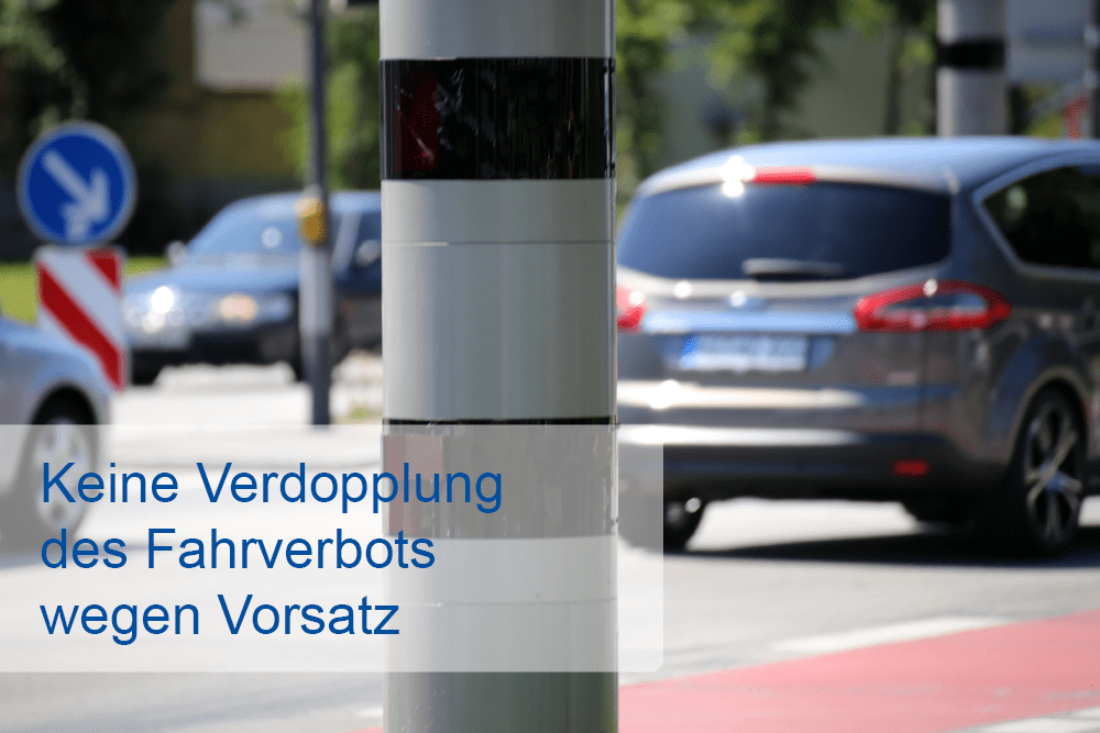Keine Verdopplung des Fahrverbots wegen Vorsatz