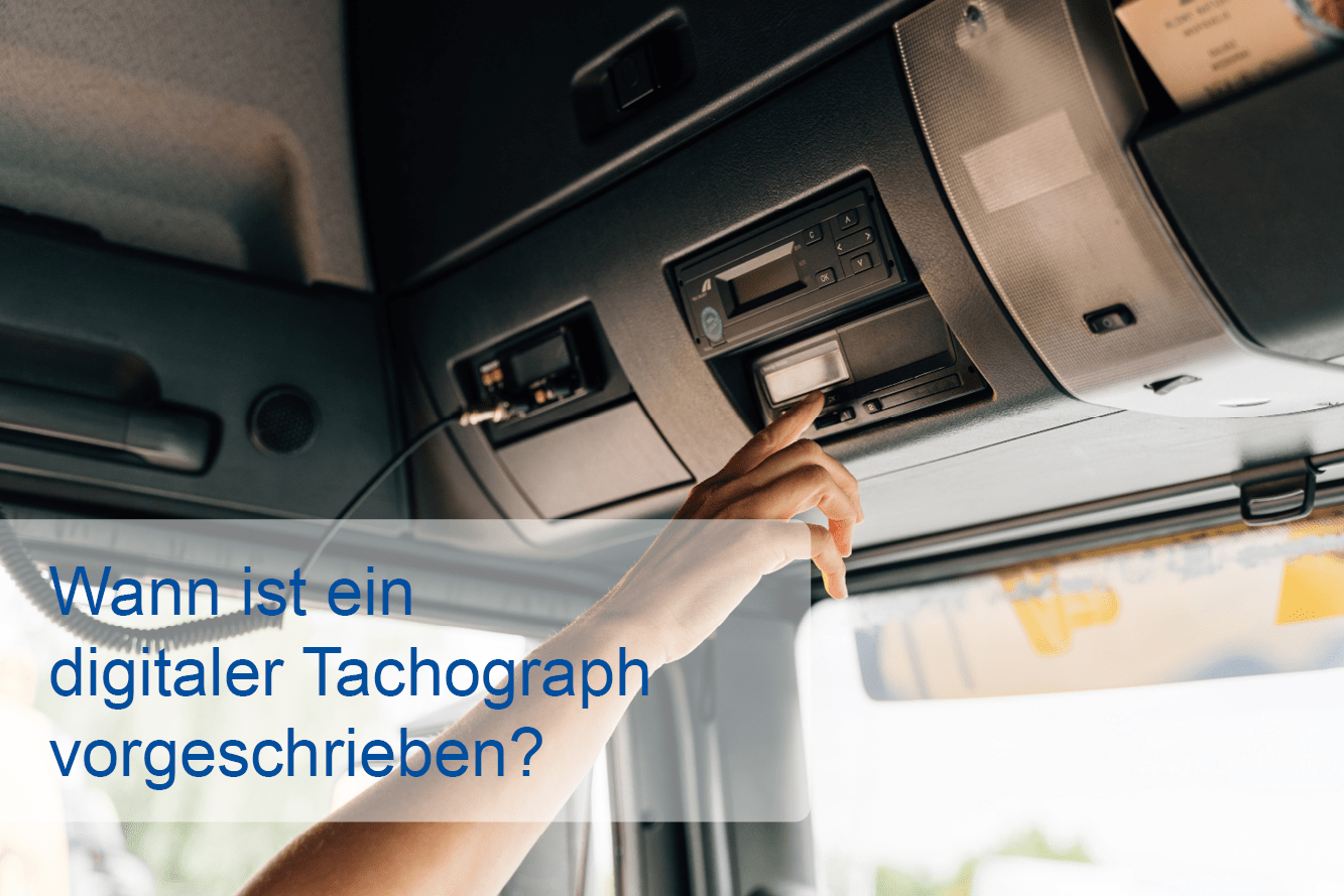 Wann ist ein digitaler Tachograph vorgeschrieben?