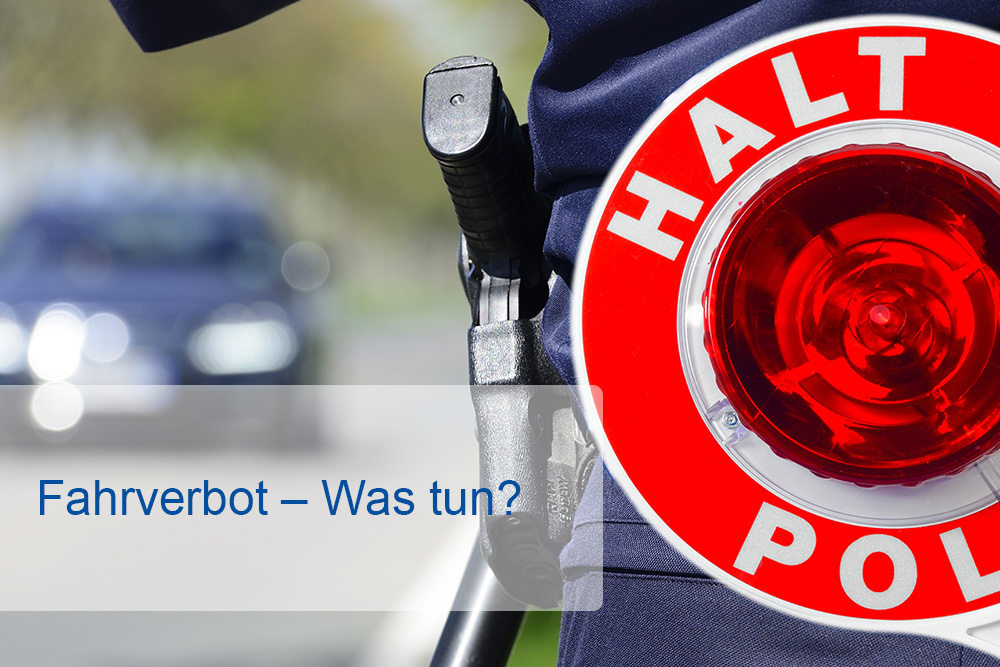 Fahrverbot – was tun?